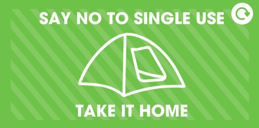 Say No to Single Use - Take Your Tent Home